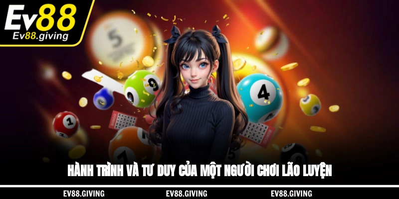 Hành trình và tư duy của một người chơi lão luyện