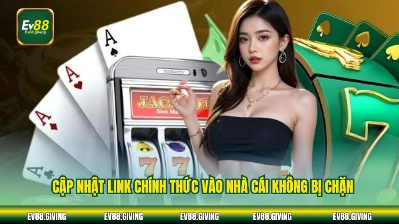 Cập nhật link chính thức vào nhà cái không bị chặn