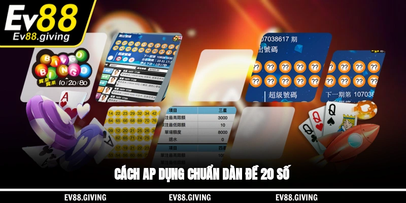 Cách áp dụng chuẩn dàn đề 20 số