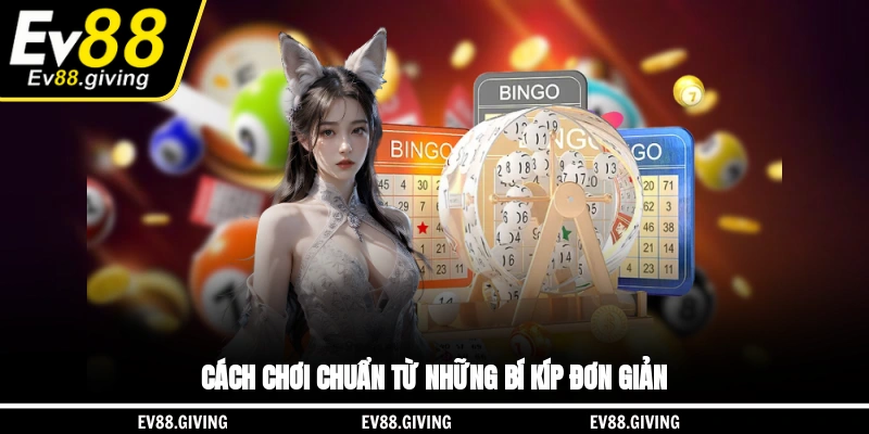 Cách chơi chuẩn từ những bí kíp đơn giản