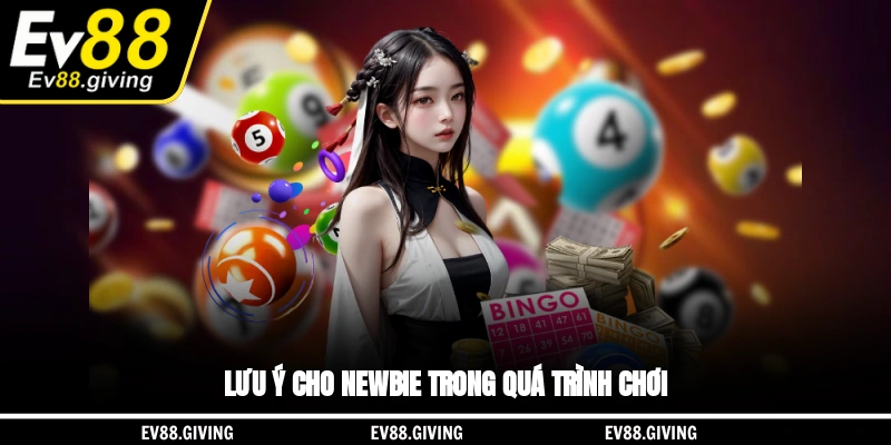 Lưu ý cho newbie trong quá trình chơi