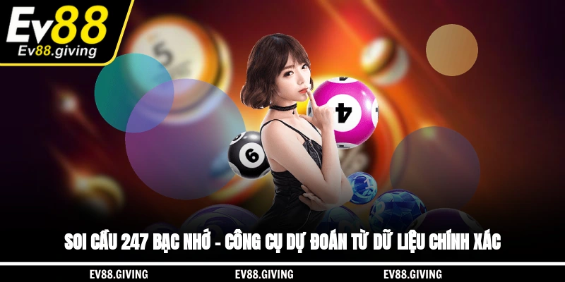 Soi cầu 247 bạc nhớ EV88
