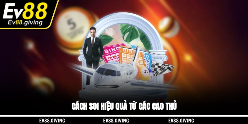 Cách soi hiệu quả từ các cao thủ