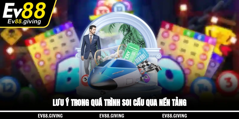 Lưu ý trong quá trình soi cầu qua nền tảng