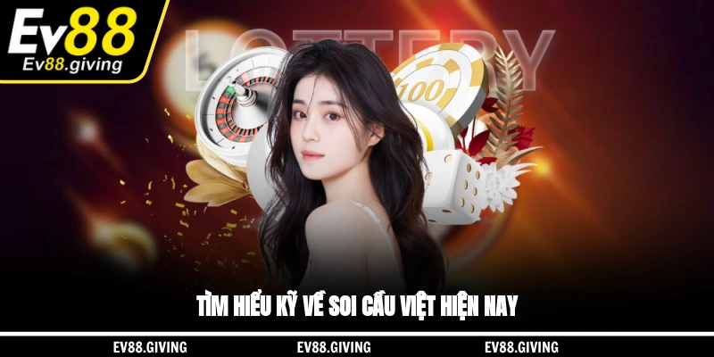 Tìm hiểu kỹ về Soi cầu Việt hiện nay