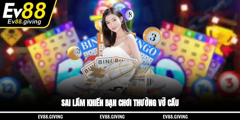 Sai lầm khiến bạn chơi thường vỡ cầu