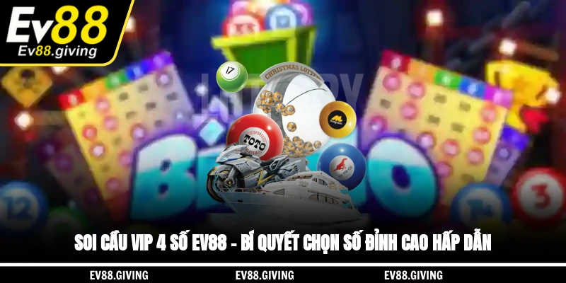 Soi cầu vip 4 số EV88