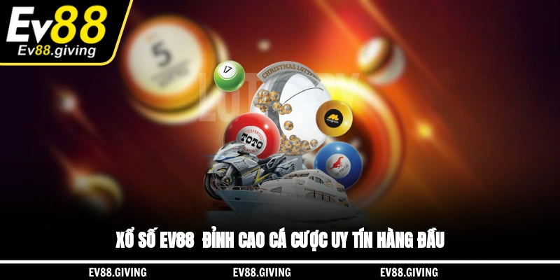 Xổ số EV88 - Đỉnh cao cá cược, uy tín hàng đầu